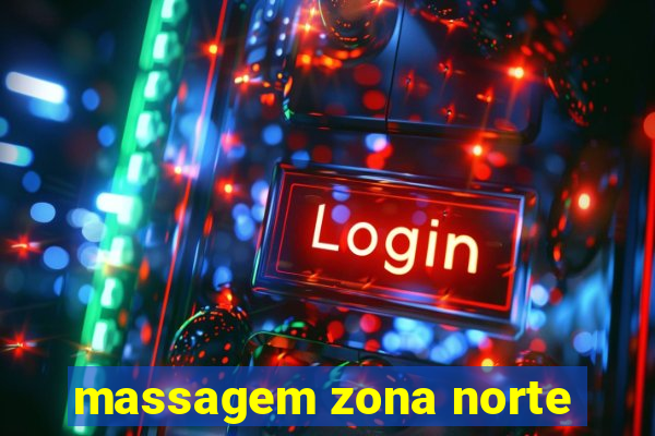 massagem zona norte